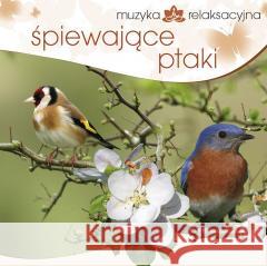 Muzyka relaksacyjna. Śpiewające ptaki CD Lech Kowalski 5906409902509