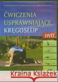 Ćwiczenia usprawniające kręgosłup (Płyta DVD) Szabuniewicz Stanisław Orlikowska Aleksandra Niesłuchowski Wiesław 5907502637992 Harmonia