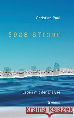 5928 STICHE : Leben mit der Dialyse Christian Paul 9783746928258 Tredition Gmbh - książka