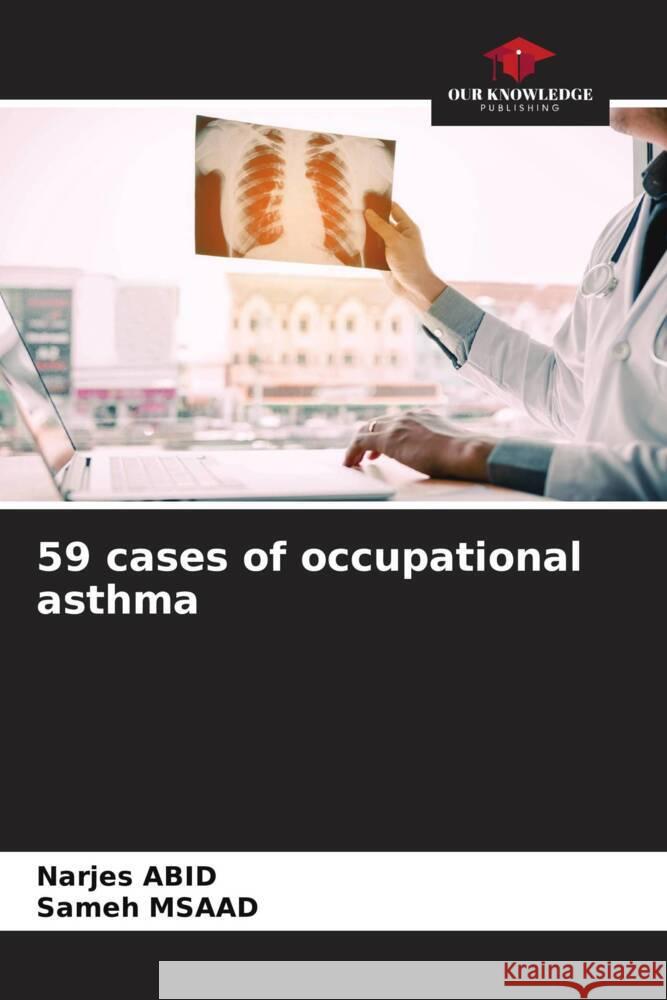 59 cases of occupational asthma Abid, Narjes, Msaad, Sameh 9786208340698 Our Knowledge Publishing - książka