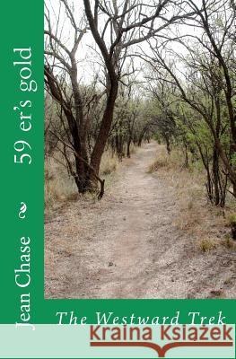 59 er's gold: The Westward Trek Chase, Jean 9781461198956 Createspace - książka