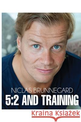 5: 2 And Training: Live Longer, Be Healthier Brunnegard, Niclas 9781494492243 Createspace - książka