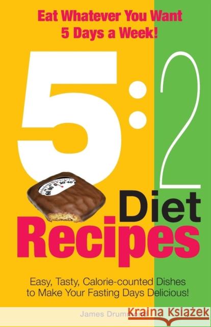 5: 2 Diet Recipes - Easy, Tasty, Calorie-counted Dishes to Make Your Fasting Days Delicious! James Drummond 9781908707222 Kyle Craig Publishing - książka