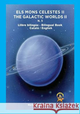 5. Bilingue. Els Mons Celestes II: Llibre bilingue Catala/Angles/Catala Bisbe, Martina 9781719005418 Createspace Independent Publishing Platform - książka