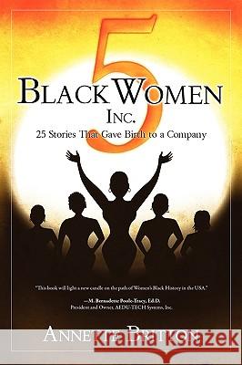 5 Black Women Inc. Annette Britton Eva Silva-Travers Corey Blake 9780982220665 Writers of the Round Table Press - książka