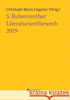 5. Bubenreuther Literaturwettbewerb Christoph-Maria Liegener                 Dr Christoph-Maria Liegener              Thomas Herholz Milen 9783749771356 Tredition Gmbh - książka