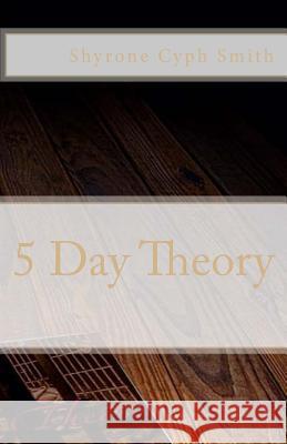 5 Day Theory Shyrone Cyph Smith 9781530515295 Createspace Independent Publishing Platform - książka