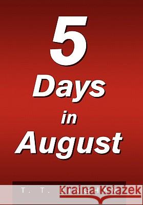 5 Days in August T. T. Bingham 9781462853984 Xlibris Corporation - książka