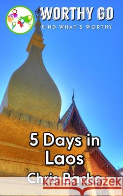 5 Days in Laos Chris Backe 9781655710902 Independently Published - książka