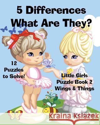 5 Differences- What Are They? Little Girls Puzzle Book 2 (Wings & Things) Kimi Kimi 9781633831025 Speedy Publishing LLC - książka