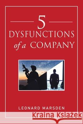 5 Dysfunctions of a Company Leonard Marsden 9781669810124 Xlibris Us - książka