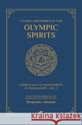 5 Early Grimoires of The Olympic Spirits Benjamin Adamah Benjamin Adamah 9789492355706 Vamzzz Publishing - książka