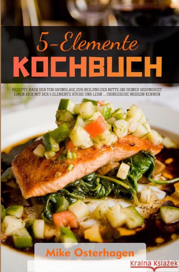 5-Elemente Kochbuch 2021# Osterhagen, Mike 9783754901076 epubli - książka