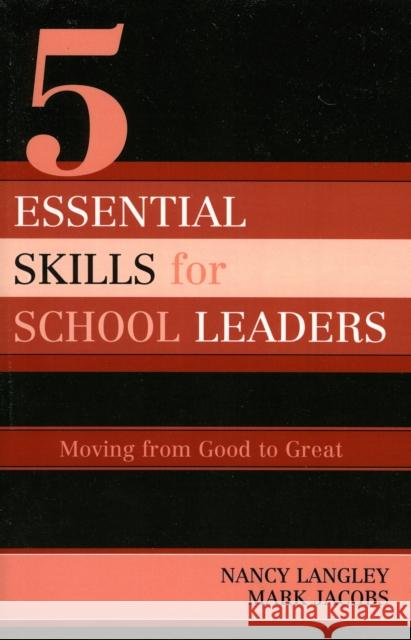 5 Essential Skills of School Leadership: Moving from Good to Great Langley, Nancy 9781578863716 Rowman & Littlefield Education - książka