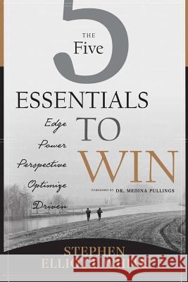 5 Essentials To Win Stephen E. White 9781523670222 Createspace Independent Publishing Platform - książka