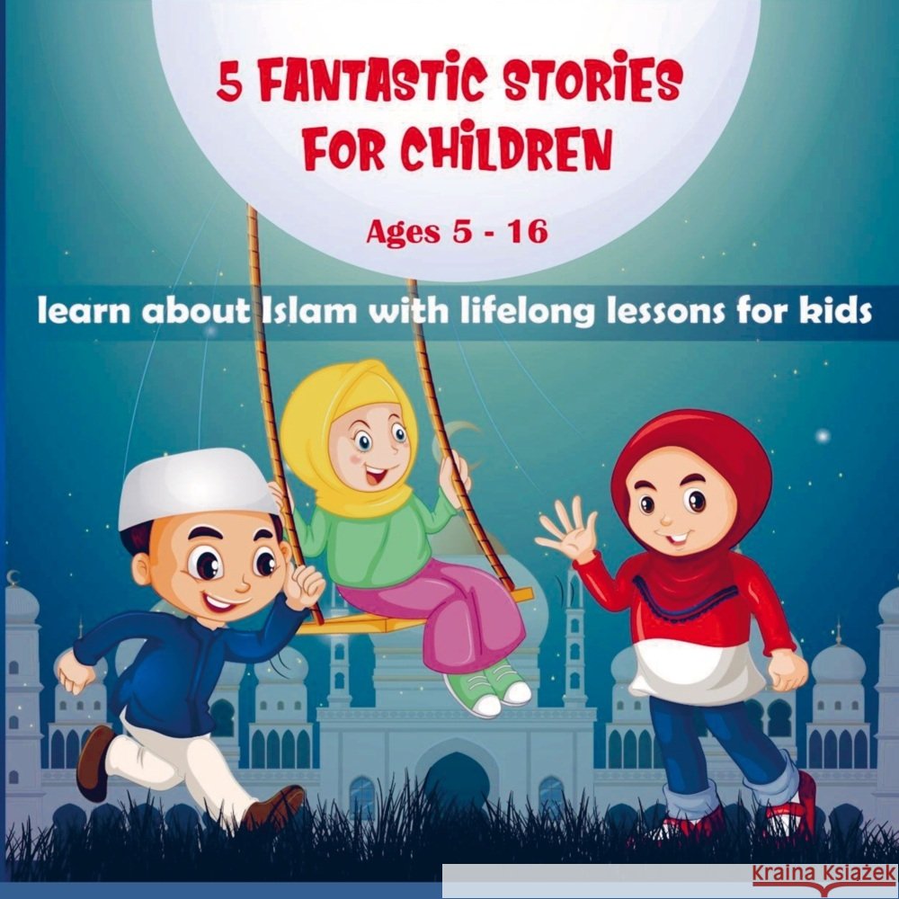 5 FANTASTIC STORIES FOR CHILDREN Nura bint Salam 9789403727189 Bookmundo - książka