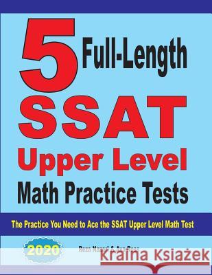 5 Full-Length SSAT Upper Level Math Practice Tests: The Practice You Need to Ace the SSAT Upper Level Math Test Reza Nazari Ava Ross 9781646121069 Effortless Math Education - książka