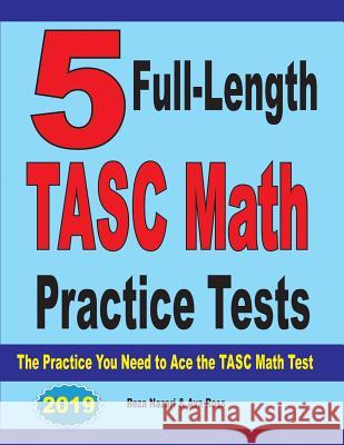 5 Full-Length TASC Math Practice Tests: The Practice You Need to Ace the TASC Math Test Reza Nazari Ava Ross 9781970036633 Effortless Math Education - książka