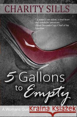 5 Gallons to Empty Charity R. Sills 9781518735530 Createspace - książka