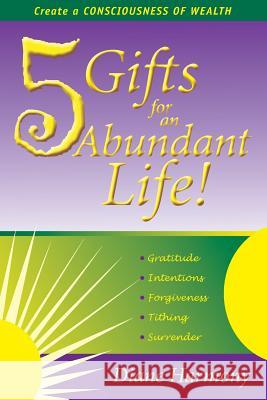 5 Gifts for an Abundant Life: Create a Consciousness of Wealth Harmony, Diane 9780974274904 Universal Harmony House - książka