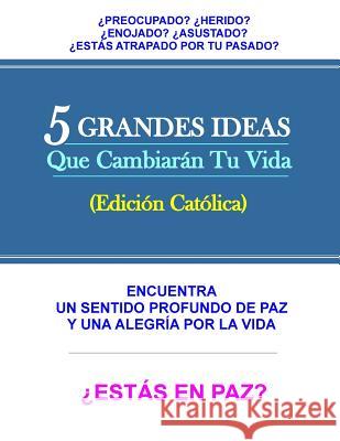 5 GRADES IDEAS Que Cambiaran Tu Vida (Edicion Catolica) McGarrity, Patricio J. 9781547015825 Createspace Independent Publishing Platform - książka