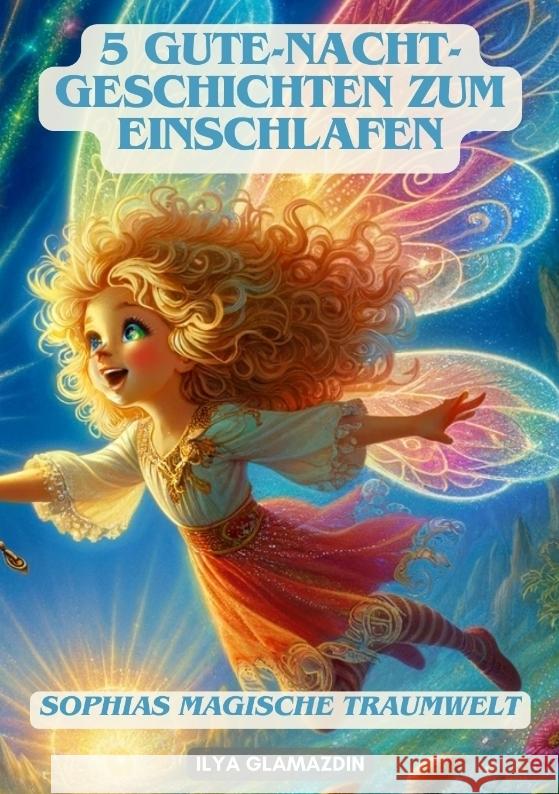 5 Gute-Nacht-Geschichten zum Einschlafen: Sophias magische Traumwelt Ilya Glamazdin 9783384132918 Tredition Gmbh - książka