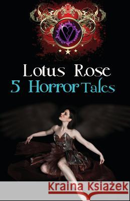 5 Horror Tales Lotus Rose 9781482595987 Createspace - książka