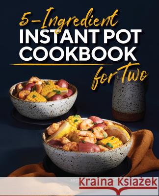 5-Ingredient Instant Pot Cookbook for Two Kimberly Sneed 9781638780519 Rockridge Press - książka