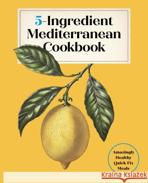 5-Ingredient Mediterranean Cookbook: Amazingly Healthy Quick-Fix Meals Editors of the Harvard Common Press 9781577155744 Harvard Common Press - książka