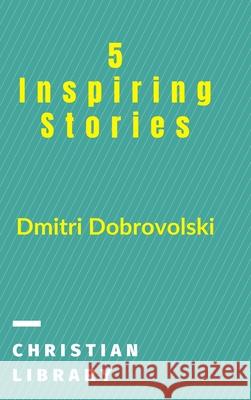 5 Inspiring Stories Dmitri Dobrovolski 9781006486036 Blurb - książka