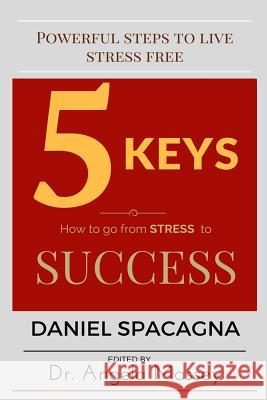 5 Keys: How to go From Stress to Success Massey, Angela D. 9780996190862 Angela Massey - książka