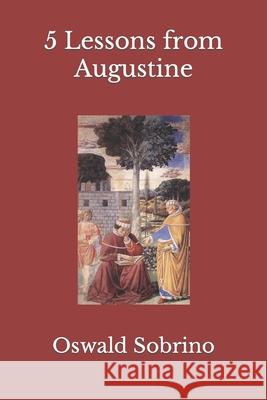 5 Lessons from Augustine Oswald Sobrino 9798877575318 Independently Published - książka