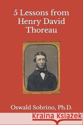5 Lessons from Henry David Thoreau Oswald Sobrino 9798864411186 Independently Published - książka
