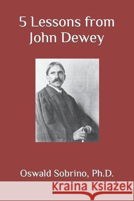 5 Lessons from John Dewey Oswald Sobrino 9798376976562 Independently Published - książka