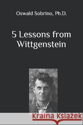 5 Lessons from Wittgenstein Oswald Sobrino 9798360444732 Independently Published - książka