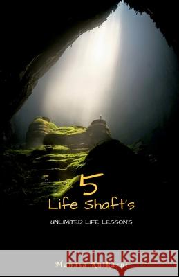 5 Life Shafts: Unlimited Life Lesson's Manasa Kulkarni 9781638328810 Notion Press - książka