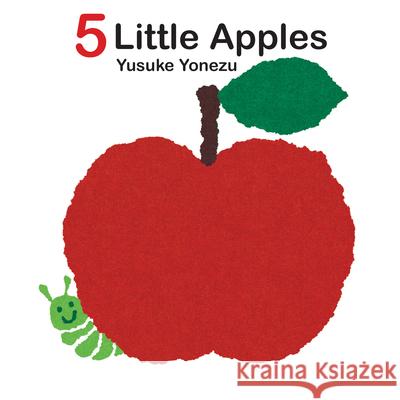 5 Little Apples: A Lift-The-Flap Counting Book Yonezu, Yusuke 9789888240661 Minedition - książka