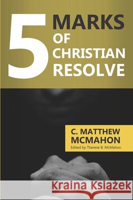 5 Marks of Christian Resolve Therese B. McMahon C. Matthew McMahon 9781626633872 Puritan Publications - książka