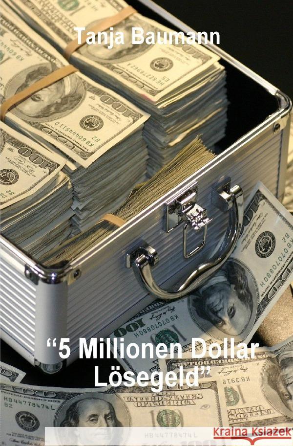 5 Millionen Dollar Lösegeld Baumann, Tanja 9783757548285 epubli - książka