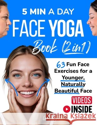 5 Min A Day Face Yoga Book (2 Books in 1): 63 Fun Face Exercises for A Younger, Naturally Beautiful Face Light, Luna 9798287190453 Independently Published - książka