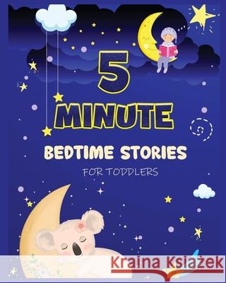 5 Minute Bedtime Stories for Toddlers: A Collection of Short Good Night Tales with Strong Morals and Affirmations to Help Children Fall Asleep Easily Cecilia Ogley 9781804340806 Cecilia Ogley - książka