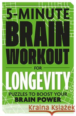 5-Minute Brain Workout for Longevity: Puzzles to Boost Your Brain Power Gareth Moore Lara Hemeryck 9781789299540 Michael O'Mara Books US - książka