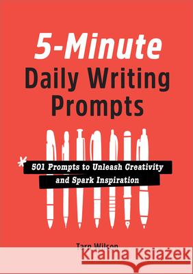 5-Minute Daily Writing Prompts: 501 Prompts to Unleash Creativity and Spark Inspiration Tarn Wilson 9781638787907 Rockridge Press - książka