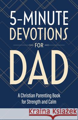 5-Minute Devotions for Dad: A Christian Parenting Book for Strength and Calm Ronald Steed 9781638079323 Rockridge Press - książka