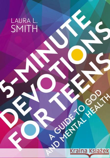 5-Minute Devotions for Teens: A Guide to God and Mental Health Laura L. Smith 9780310143086 Zondervan - książka