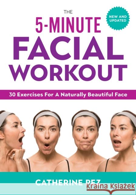 5 Minute Facial Workout: 30 Exercises for a Naturally Beautiful Face Catherine Pez 9780778804710 Robert Rose Inc - książka