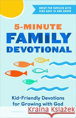 5-Minute Family Devotional: Kid-Friendly Devotions for Growing with God Brittany Rust 9781685391423 Callisto - książka