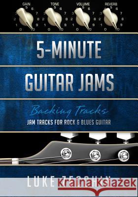 5-Minute Guitar Jams: Jam Tracks for Rock & Blues Guitar (Book + Online Bonus) Luke Zecchin 9780992550769 Guitariq.com - książka