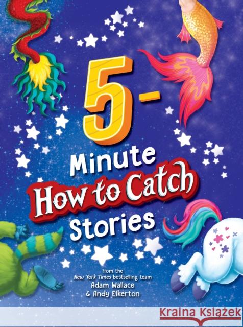 5-Minute How to Catch Stories Adam Wallace Andy Elkerton 9781728246031 Sourcebooks Wonderland - książka