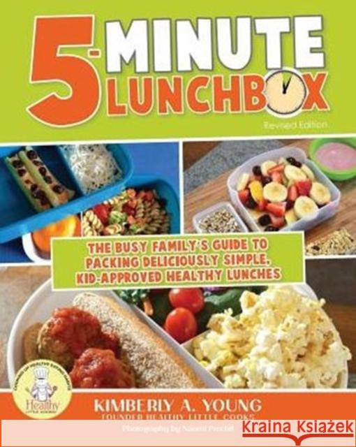 5-Minute Lunchbox: The Busy Family's Guide to Packing Deliciously Simple, Kid-Approved Healthy Lunches Young, Kimberly A. 9780990893707 Healthy Little Cooks - książka